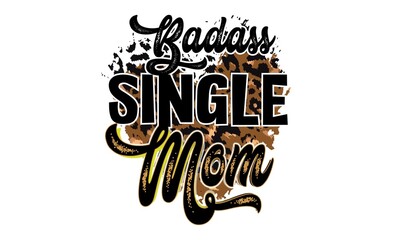Badass Single Mom Sublimation T-Shirt Design