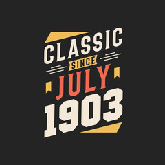 Classic Since July 1903. Born in July 1903 Retro Vintage Birthday