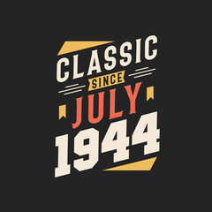 Classic Since July 1944. Born in July 1944 Retro Vintage Birthday