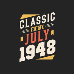 Classic Since July 1948. Born in July 1948 Retro Vintage Birthday