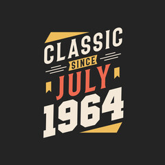 Classic Since July 1964. Born in July 1964 Retro Vintage Birthday