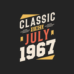 Classic Since July 1967. Born in July 1967 Retro Vintage Birthday