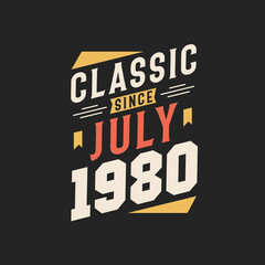 Naklejka na ściany i meble Classic Since July 1980. Born in July 1980 Retro Vintage Birthday