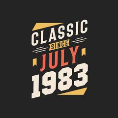 Classic Since July 1983. Born in July 1983 Retro Vintage Birthday