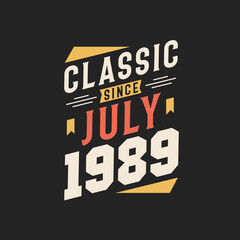 Classic Since July 1989. Born in July 1989 Retro Vintage Birthday
