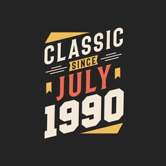 Classic Since July 1990. Born in July 1990 Retro Vintage Birthday