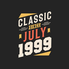 Classic Since July 1999. Born in July 1999 Retro Vintage Birthday