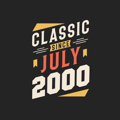 Classic Since July 2000. Born in July 2000 Retro Vintage Birthday