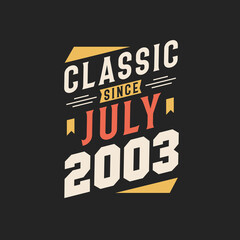 Classic Since July 2003. Born in July 2003 Retro Vintage Birthday