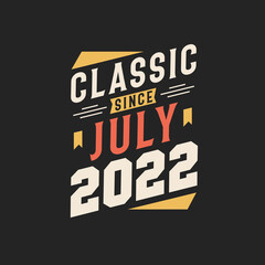 Classic Since July 2022. Born in July 2022 Retro Vintage Birthday