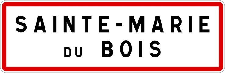 Panneau entrée ville agglomération Sainte-Marie-du-Bois / Town entrance sign Sainte-Marie-du-Bois