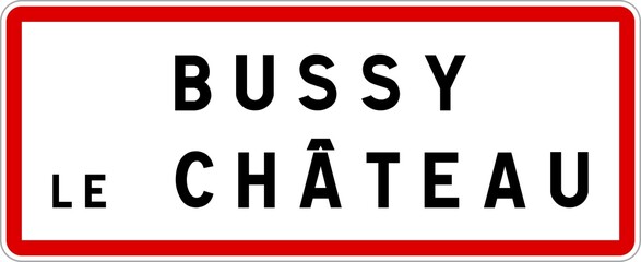Fototapeta premium Panneau entrée ville agglomération Bussy-le-Château / Town entrance sign Bussy-le-Château