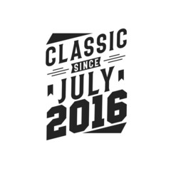 Naklejka premium Born in July 2016 Retro Vintage Birthday, Classic Since July 2016