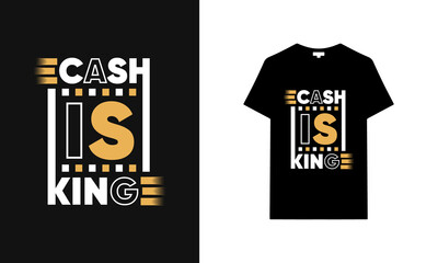 Cash is king typography t-shirt design. Saying, phrase, quotes t-shirt.