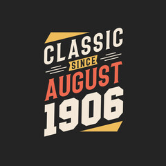 Classic Since August 1906. Born in August 1906 Retro Vintage Birthday