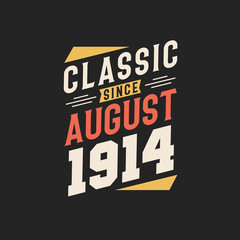 Classic Since August 1914. Born in August 1914 Retro Vintage Birthday