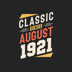 Classic Since August 1921. Born in August 1921 Retro Vintage Birthday
