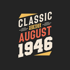Obraz premium Classic Since August 1946. Born in August 1946 Retro Vintage Birthday