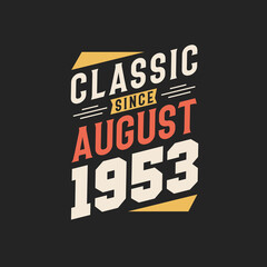 Classic Since August 1953. Born in August 1953 Retro Vintage Birthday