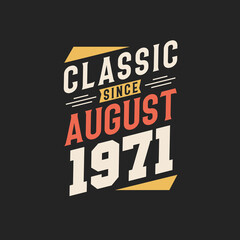 Classic Since August 1971. Born in August 1971 Retro Vintage Birthday
