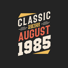 Fototapeta premium Classic Since August 1985. Born in August 1985 Retro Vintage Birthday