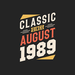 Classic Since August 1989. Born in August 1989 Retro Vintage Birthday