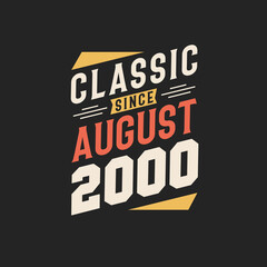 Classic Since August 2000. Born in August 2000 Retro Vintage Birthday