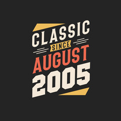 Classic Since August 2005. Born in August 2005 Retro Vintage Birthday