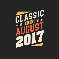 Obraz premium Classic Since August 2017. Born in August 2017 Retro Vintage Birthday