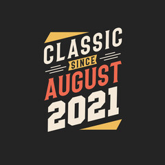 Fototapeta premium Classic Since August 2021. Born in August 2021 Retro Vintage Birthday