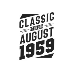 Born in August 1959 Retro Vintage Birthday, Classic Since August 1959
