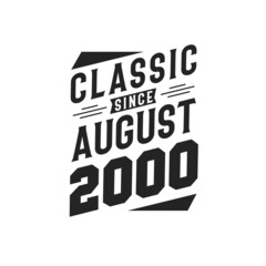 Born in August 2000 Retro Vintage Birthday, Classic Since August 2000