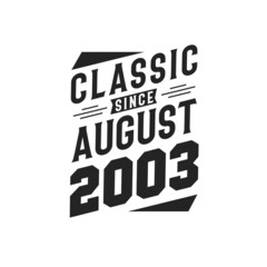 Born in August 2003 Retro Vintage Birthday, Classic Since August 2003