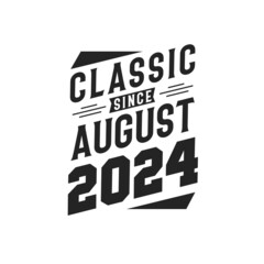 Born in August 2024 Retro Vintage Birthday, Classic Since August 2024