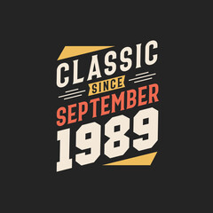 Classic Since September 1989. Born in September 1989 Retro Vintage Birthday