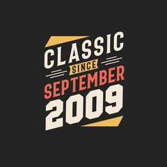 Classic Since September 2009. Born in September 2009 Retro Vintage Birthday