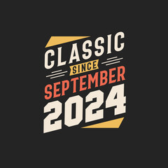 Classic Since September 2024. Born in September 2024 Retro Vintage Birthday