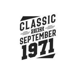 Born in September 1971 Retro Vintage Birthday, Classic Since September 1971