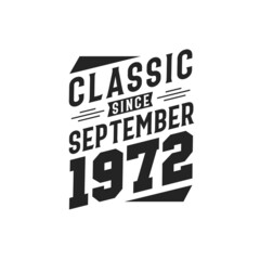 Born in September 1972 Retro Vintage Birthday, Classic Since September 1972