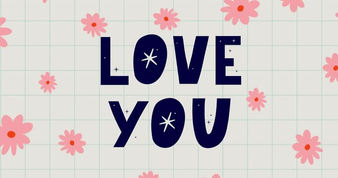Cute card Love you with floral frame Love you, Mum. Grunge texture modern lettering design. flowers, 4k, footage, Motion, graphic
