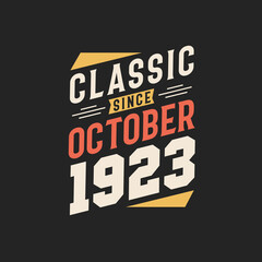 Obraz premium Classic Since October 1923. Born in October 1923 Retro Vintage Birthday