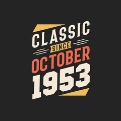 Classic Since October 1953. Born in October 1953 Retro Vintage Birthday