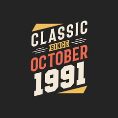 Classic Since October 1991. Born in October 1991 Retro Vintage Birthday
