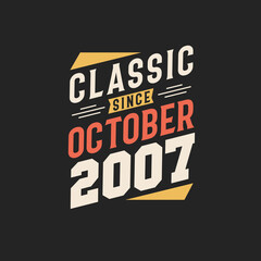 Classic Since October 2007. Born in October 2007 Retro Vintage Birthday