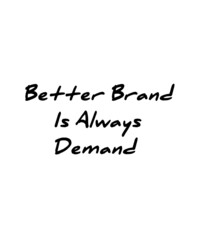 Better brand is always demand sticker business black color white background