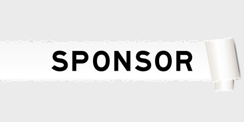 Ripped gray paper background that have word sponsor under torn part