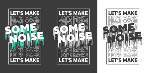 New professional let's make some noise stock colorful text effect typography t shirt design for print