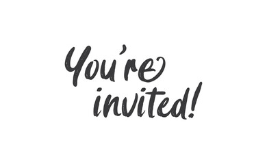 You're invited. Handwritten style typography message for invitation card. Lettering text.