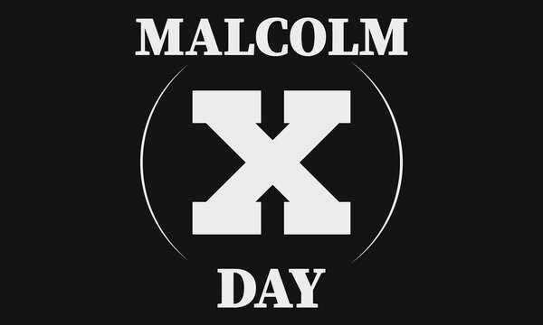 Malcolm X Day. American holiday in honor of Malcolm X. Celebrated on either May 19 or the third Friday of May. Black History, African American concept design. 