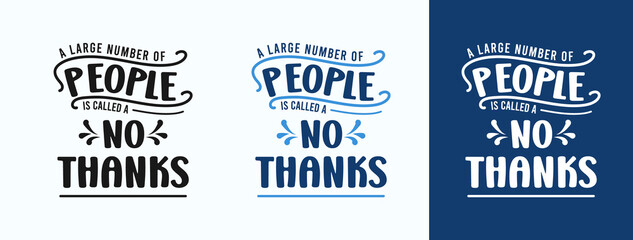 Obraz premium A Large Group Of People Is Called A No Thanks for t-shirt, print, card, mug and much more